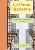 Colette Mourey - Le piano moderne - Trois scènes pittoresques faciles.