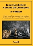  Soleil - Jouez aux échecs comme un champion - Traité complet de tactique avec module d'initiation inclus : du débutant à l'expert.