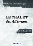 Gilles-Olivier Silvagni - Le chalet des Allamans - Donnadieu II.