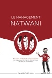 Daniel Pichet-Juhl - Le management Natwani - Pour une écologie du management : conjuguer performance économique et valeurs humaines.