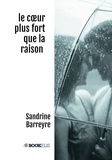 Sandrine Barreyre - Le coeur plus fort que la raison.
