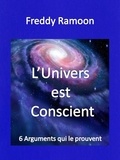 Freddy Ramoon - L'Univers est conscient.