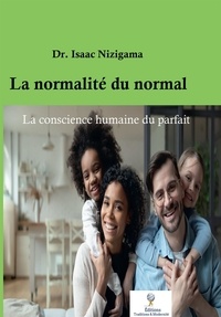 Isaac Nizigama - La normalité du normal - La conscience humaine du parfait.