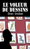Jean Zoubar - Le voleur de dessins.
