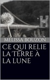 Mélissa Bouzon - Ce qui relie la Terre à la lune.