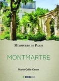 Marie-Odile Caron - Montmartre - Murmure de Paris.