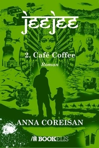 Anna Coreisan - Jeejee Tome 2 : Café Coffee.