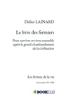 Didier Lainard - Les fermes de la vie - Pour survivre et vivre ensemble après le grand chambardement.