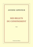 Antoine Lepinteur - Mes billets du confinement.