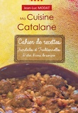 Jean-Luc Modat - Ma cuisine Catalane - Cahier de recettes familiales et traditionnelles.