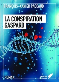 François-Xavier Paccaud - La messagère - Tome 1, La conspiration Gaspard.