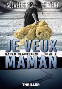 Sébastien Theveny - Karen Blackstone Tome 2 : Je veux maman.