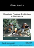 Olivier Maurice - Miscela de Physique, Systémique et Electronique - Tome 1.
