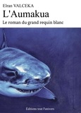 Elran Valceka - L'aumakua - Le roman du grand requin blanc.