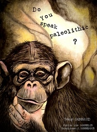 Tony Bonnaud - Do you speak paleolithic ?.