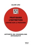 Alain Leu - Pratiquer l'entretien centré sur la personne - Apports du counseling intégratif.
