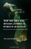  Nikita B. Lewis - How Did They Kill: Hitler’s Zombies in World War Second.