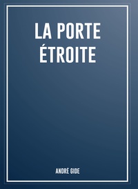 André Gide - La porte étroite.