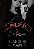 Blandine P. Martin - Wild Crows Tome 3 : Confession.