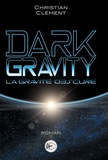 Christian Clément - Dark gravity - La gravité obscure.