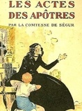  Comtesse de Ségur - Les Actes des Apôtres (Edition Intégrale - Version Entièrement Illustrée).