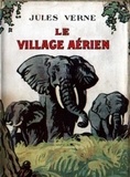  Jules Verne - Le Village aérien (Edition Intégrale - Version Entièrement Illustrée).