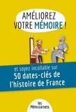 Anne Delaby - Améliorez votre mémoire et soyez incollable sur 50 dates-clés de l'histoire de France - Un carnet d'activités pour booster votre mémoire avec une méthode efficace et ludique.