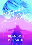 Blandine P. Martin - Happiness Palace.