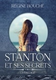 Régine Bouché - L'héritage - Tome 1, Stanton et ses secrets.