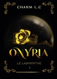 L.C Charm - Onyria - Tome 1, Le Labyrinthe.