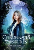 Anna Briac - Chroniques obscures Tome 1 : Nos âmes éternelles.