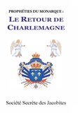  Société Secrète des Jacobites - Prophéties du monarque : Le retour de Charlemagne.