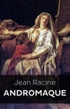  Jean Racine - Andromaque (Edition Intégrale - Version Entièrement Illustrée).