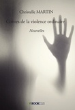Christelle Martin - Contes de la violence ordinaire.