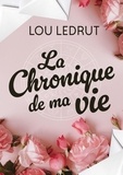 Lou Ledrut - La chronique de ma vie.