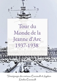 Nicolas Coursault - Tour du Monde de la Jeanne d'Arc, 1937-1938 - Tome 1, Histoire d’une famille française : la Seconde Guerre mondiale.
