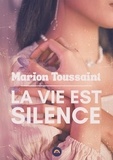 Marion Toussaint - La vie est silence.