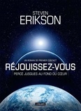 Steven Erikson - Réjouissez-vous - Percé jusques au fond du coeur. Récit d'un premier contact.