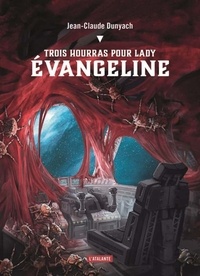 Jean-Claude Dunyach - Trois hourras pour lady Evangeline.