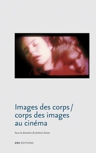 Jérôme Game - Images des corps / corps des images au cinéma.