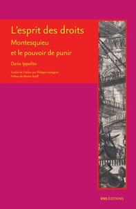 Dario Ippolito - L'esprit des droits - Montesquieu et le pouvoir de punir.