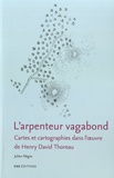 Julien Nègre - L'arpenteur vagabond - Cartes et cartographies dans l'oeuvre de Henry David Thoreau.
