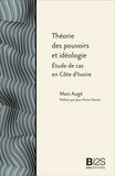Marc Augé - Théorie des pouvoirs et idéologie - Etude de cas en Côte d'Ivoire.
