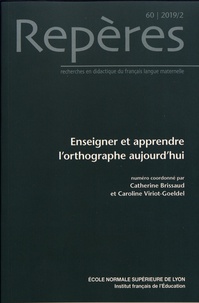 Catherine Brissaud et Caroline Viriot-Goeldel - Repères N° 60/2019 : Enseigner et apprendre l'orthographe aujourd'hui.