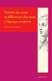 Marie-Frédérique Pellegrin - Pensées du corps et différences des sexes à l'époque moderne - Descartes, Cureau de la Chambre, Poulain de la Barre et Malebranche.