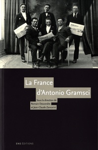 Romain Descendre et Jean-Claude Zancarini - La France d'Antonio Gramsci.