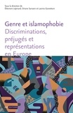 Eléonore Lépinard et Oriane Sarrasin - Genre et islamophobie - Discriminations, préjugés et représentations en Europe.