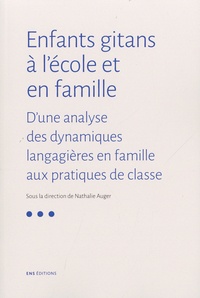 Nathalie Auger - Enfants gitans à l'école et en famille - D'une analyse des dynamiques langagières en famille aux pratiques de classe.