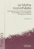 Michèle Porte - Le mythe monothéiste - Une lecture de "L'Homme Moïse et la religion monothéiste" de Sigmund Freud.