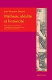 Jean-Toussaint Desanti - Mathesis, idéalité et historicité.